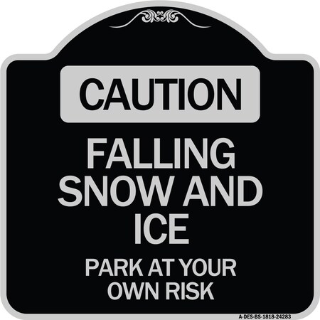 Signmission Caution Falling Snow and Ice Park Your Own Risk Heavy-Gauge Aluminum Sign, 18" x 18", BS-1818-24283 A-DES-BS-1818-24283